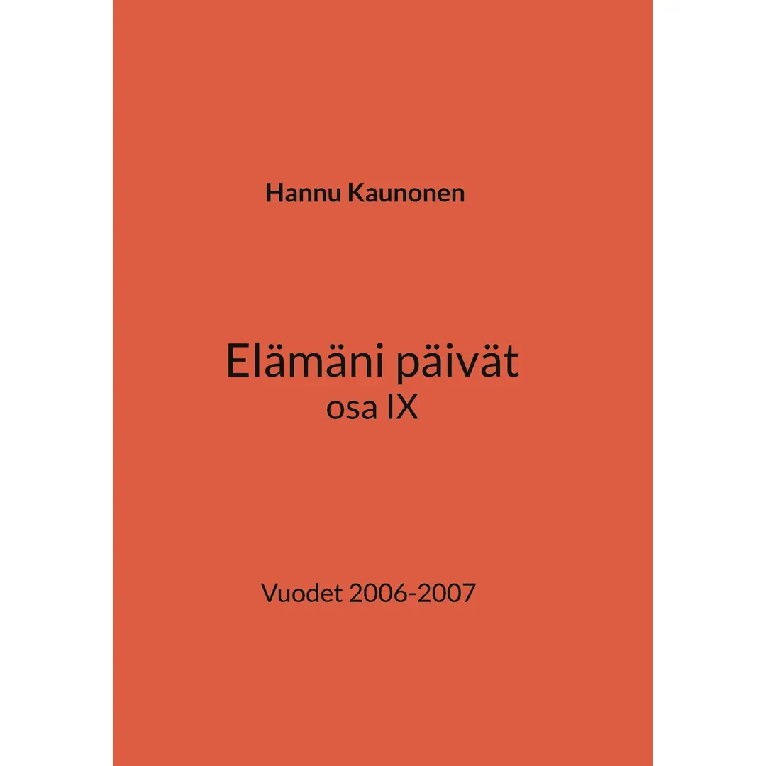 Kaunonen, Elämäni päivät osa IX - Vuodet 2006-2007