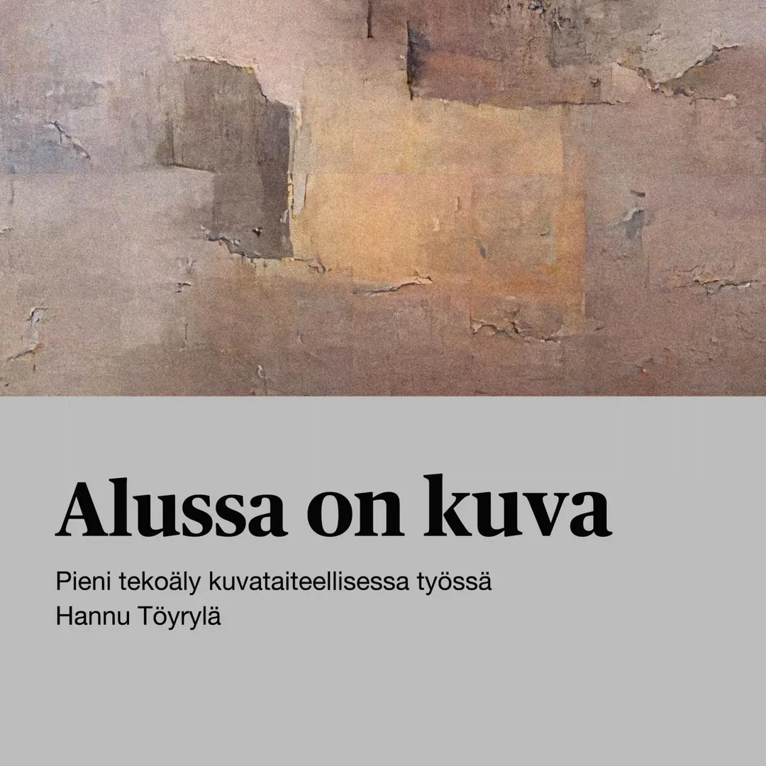 Töyrylä, Alussa on kuva - Pieni tekoäly kuvataiteellisessa työssä