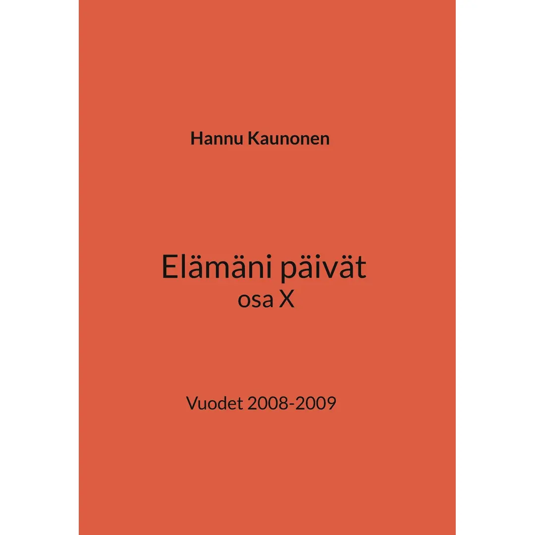 Kaunonen, Elämäni päivät osa X - Vuodet 2008-2009