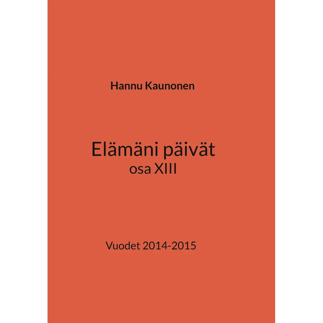 Kaunonen, Elämäni päivät osa XIII - Vuodet 2014-2015