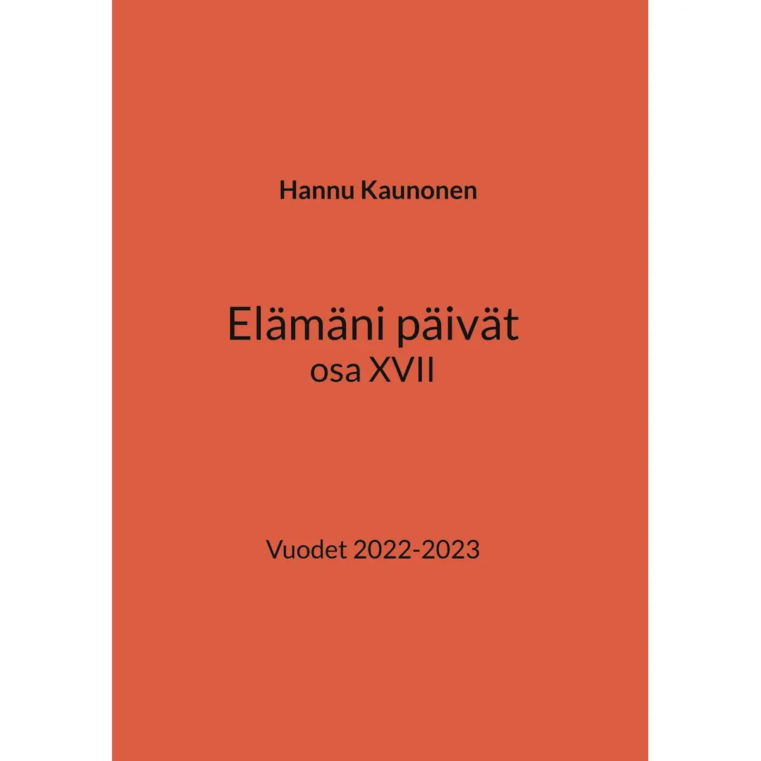 Kaunonen, Elämäni päivät osa XVII - Vuodet 2022-2023