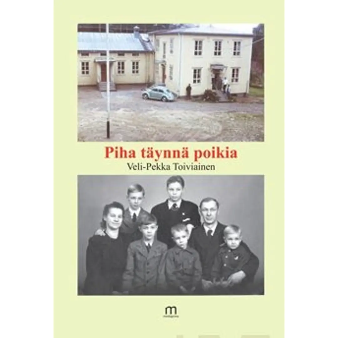 Toiviainen, Piha täynnä poikia - Karjalaisperheen sodanjälkeiset vuodet 1948-1955