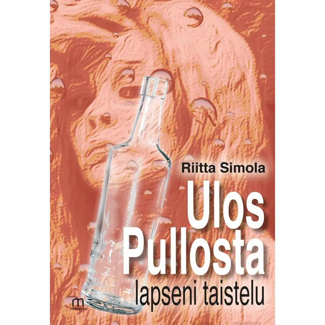 Simola Riitta, Ulos pullosta, lapseni taistelu