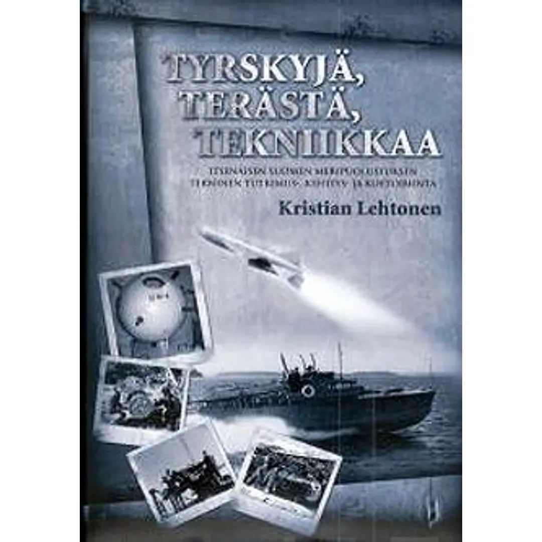 Lehtonen, Tyrskyjä, terästä, tekniikkaa - itsenäisen Suomen meripuolustuksen tekninen tutkimus-, kehitys- ja koetoiminta