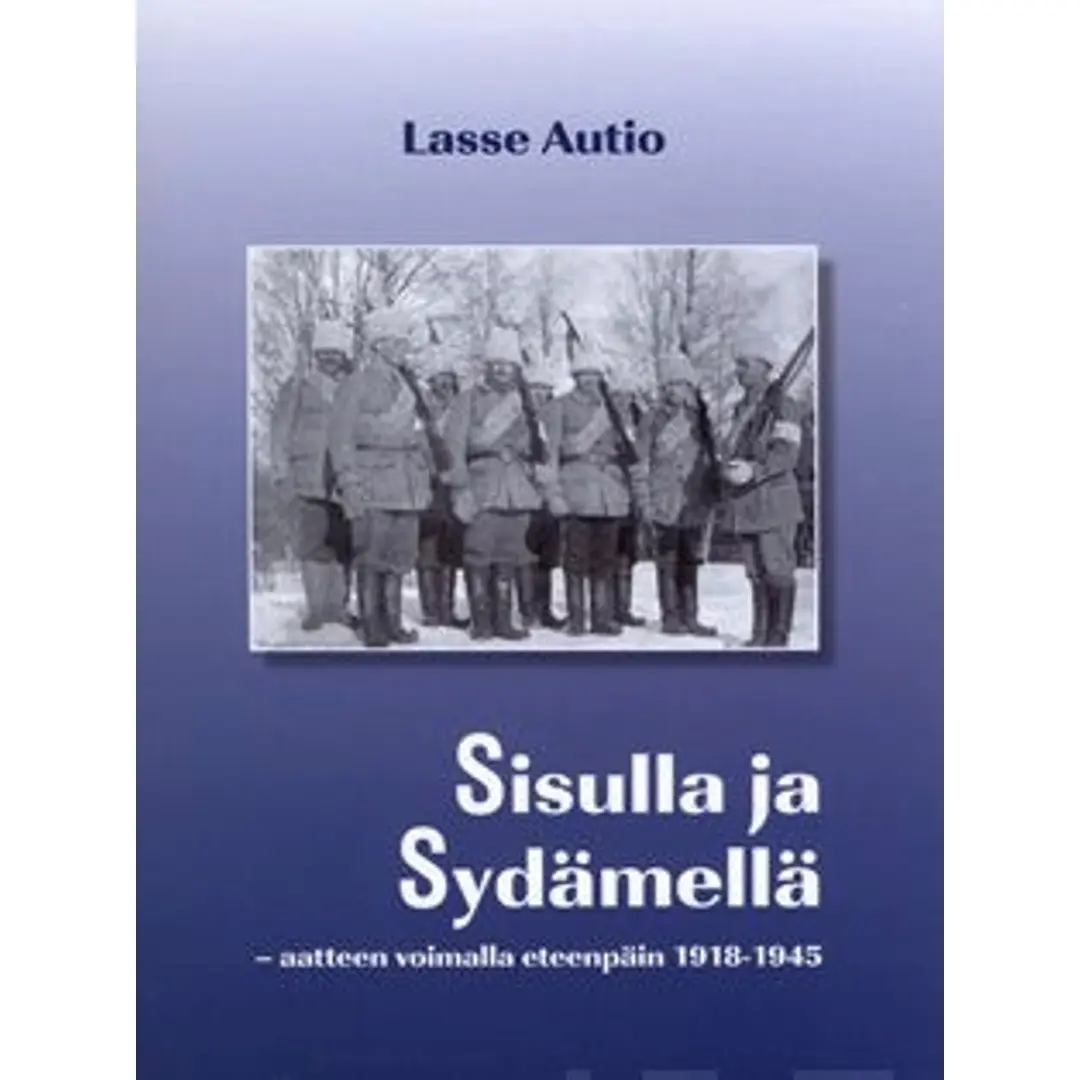 Autio, Sisulla ja sydämellä - aatteen voimalla eteenpäin 1918-1945