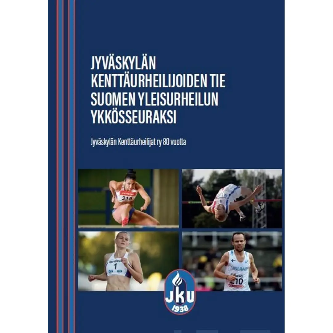 Jyväskylän Kenttäurheilijoiden tie Suomen yleisurheilun ykkösseuraksi - Jyväskylän Kenttäurheilijat ry 80 vuotta