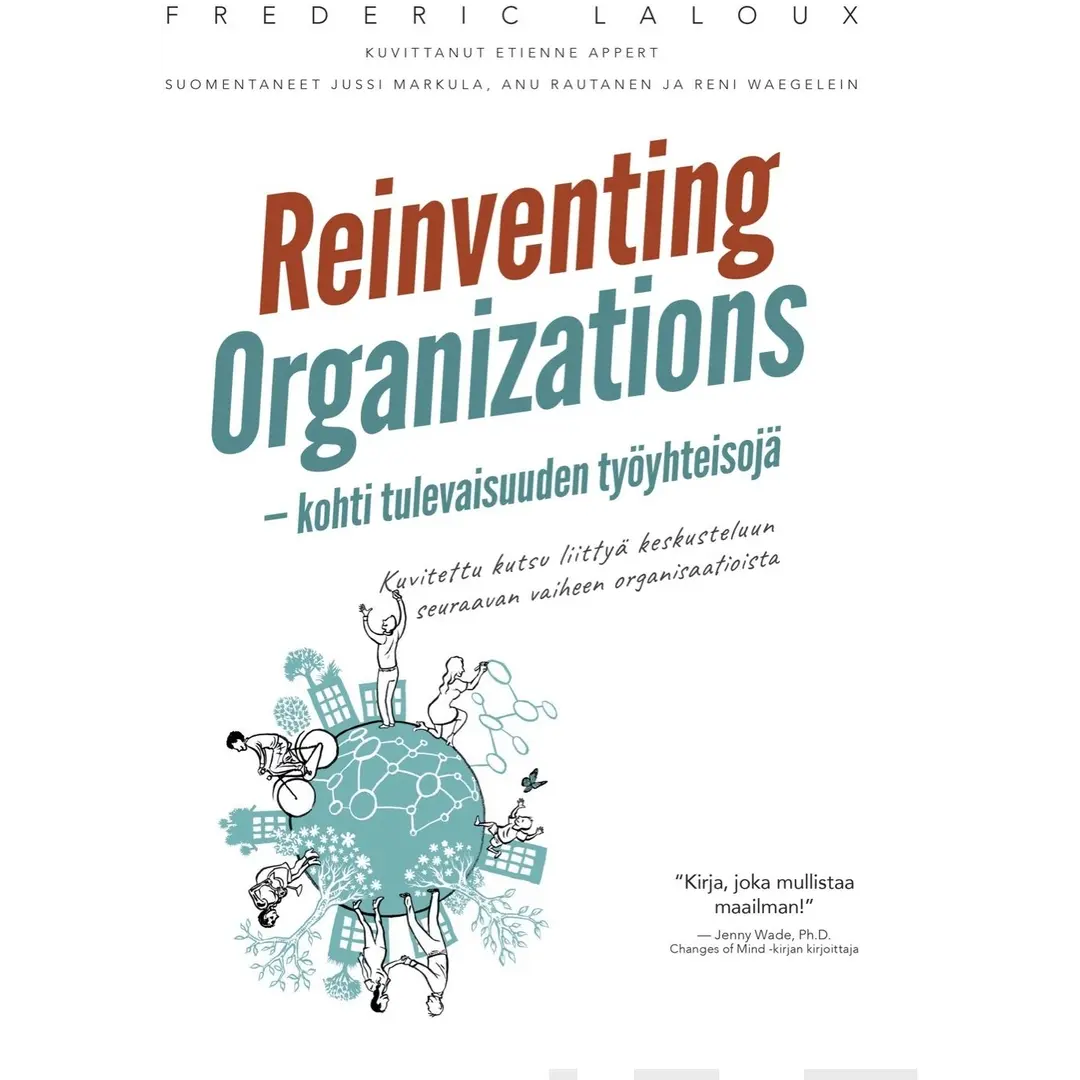 Laloux, Reinventing Organizations - kohti tulevaisuuden työyhteisöjä - Kuvitettu kutsu liittyä keskusteluun seuraavan vaiheen organisaatioista
