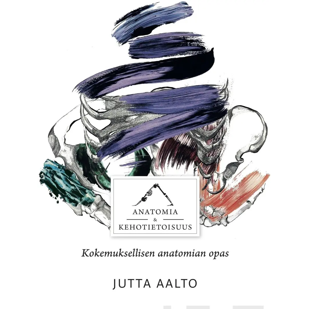 Aalto, Anatomia & kehotietoisuus - Kokemuksellisen anatomian opas