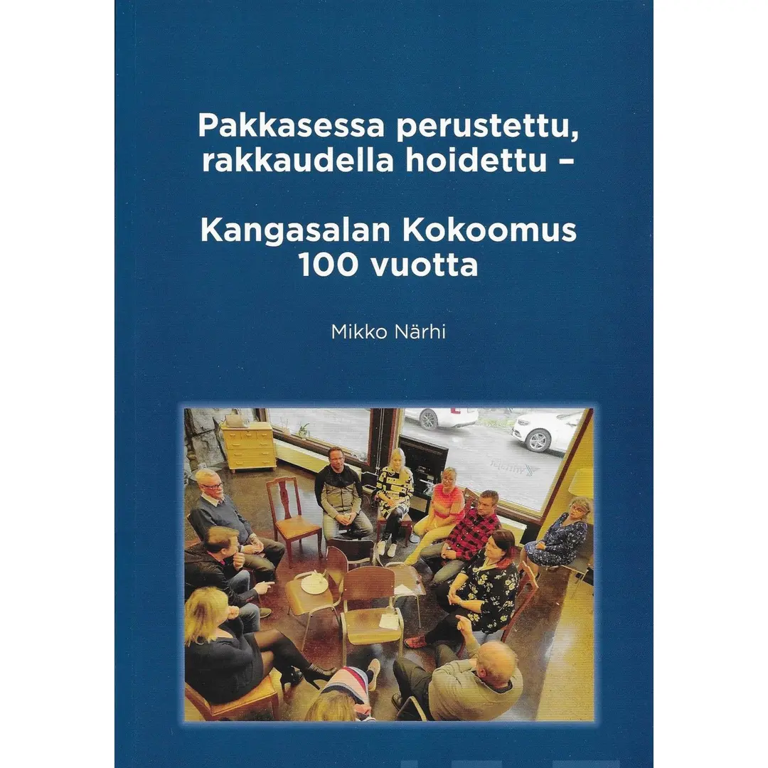 Pakkasessa perustettu, rakkaudella hoidettu - Kangasalan Kokoomus 100 vuotta