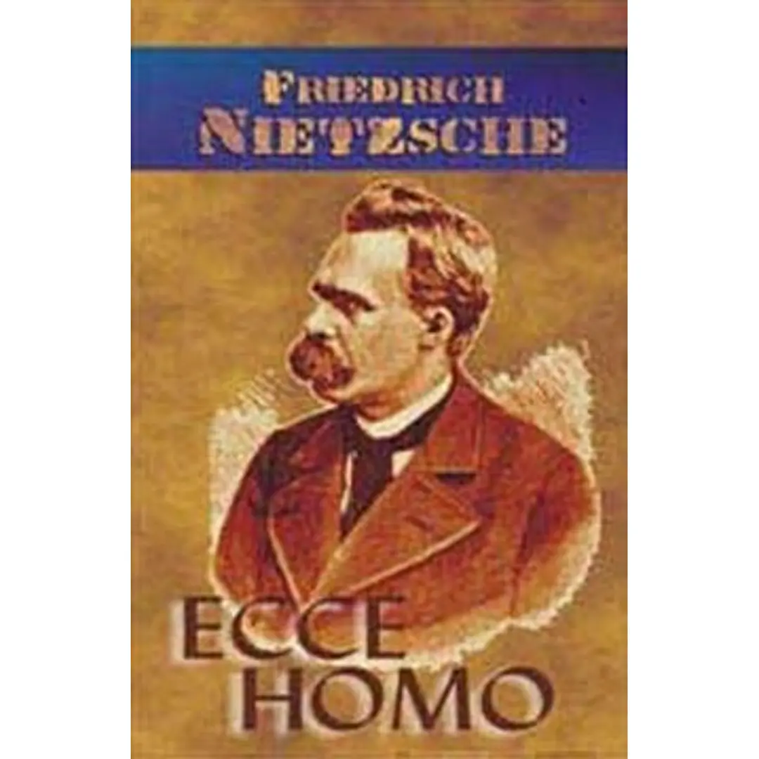 Nietzsche, Ecce Homo (nidottu)