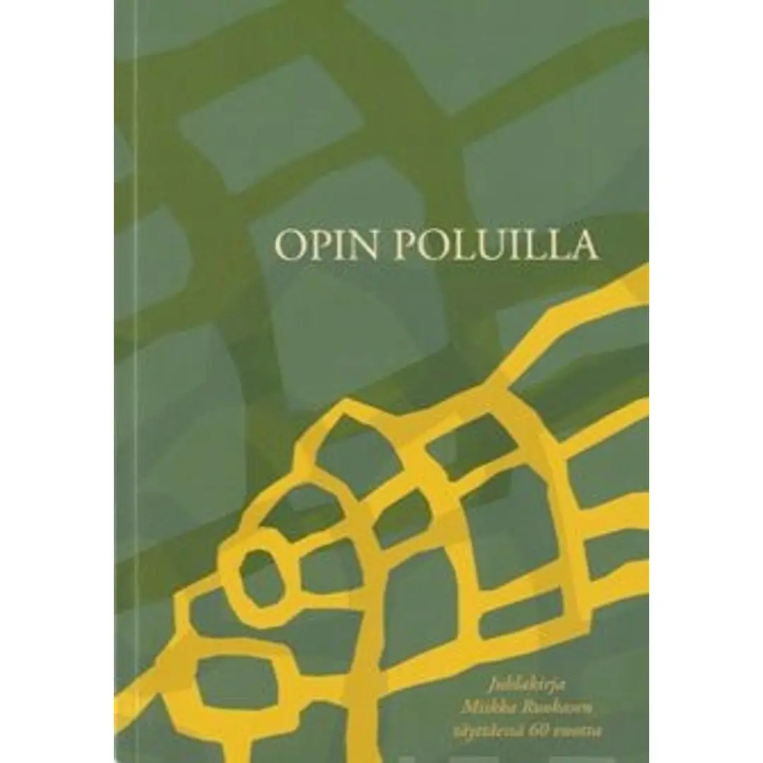 Opin poluilla - juhlakirja Miikka Ruokasen täyttäessä60 vuotta