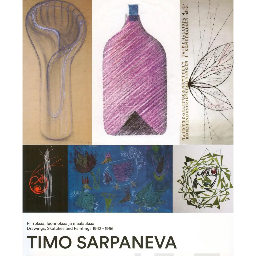 Timo Sarpaneva - Piirroksia, luonnoksia ja maalauksia 1943 - 1956  Drawings, Sketches and Paintings 1943 - 1956