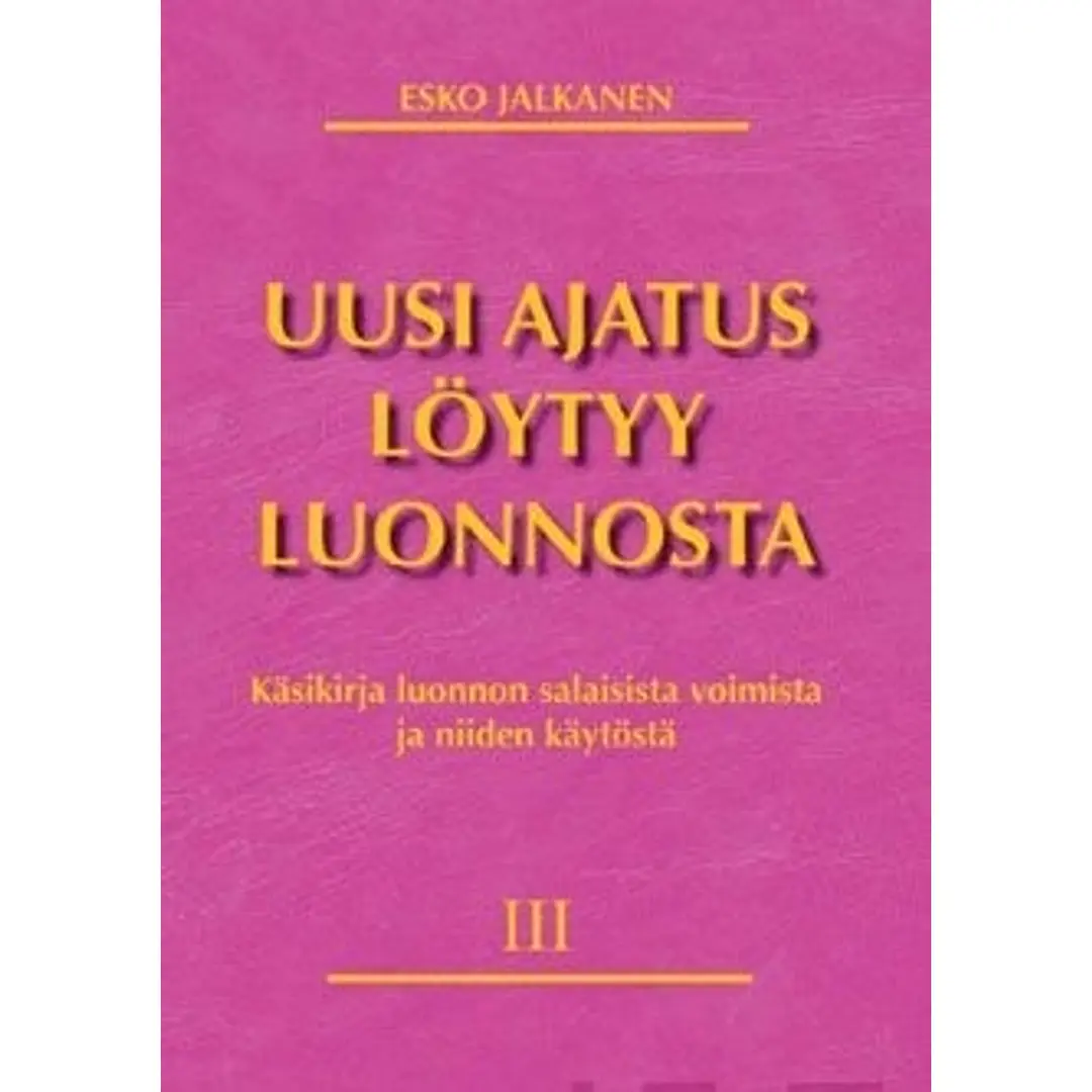 Jalkanen, Uusi ajatus löytyy luonnosta 3 - käsikirja luonnon salaisista voimistaja niiden käytöstä