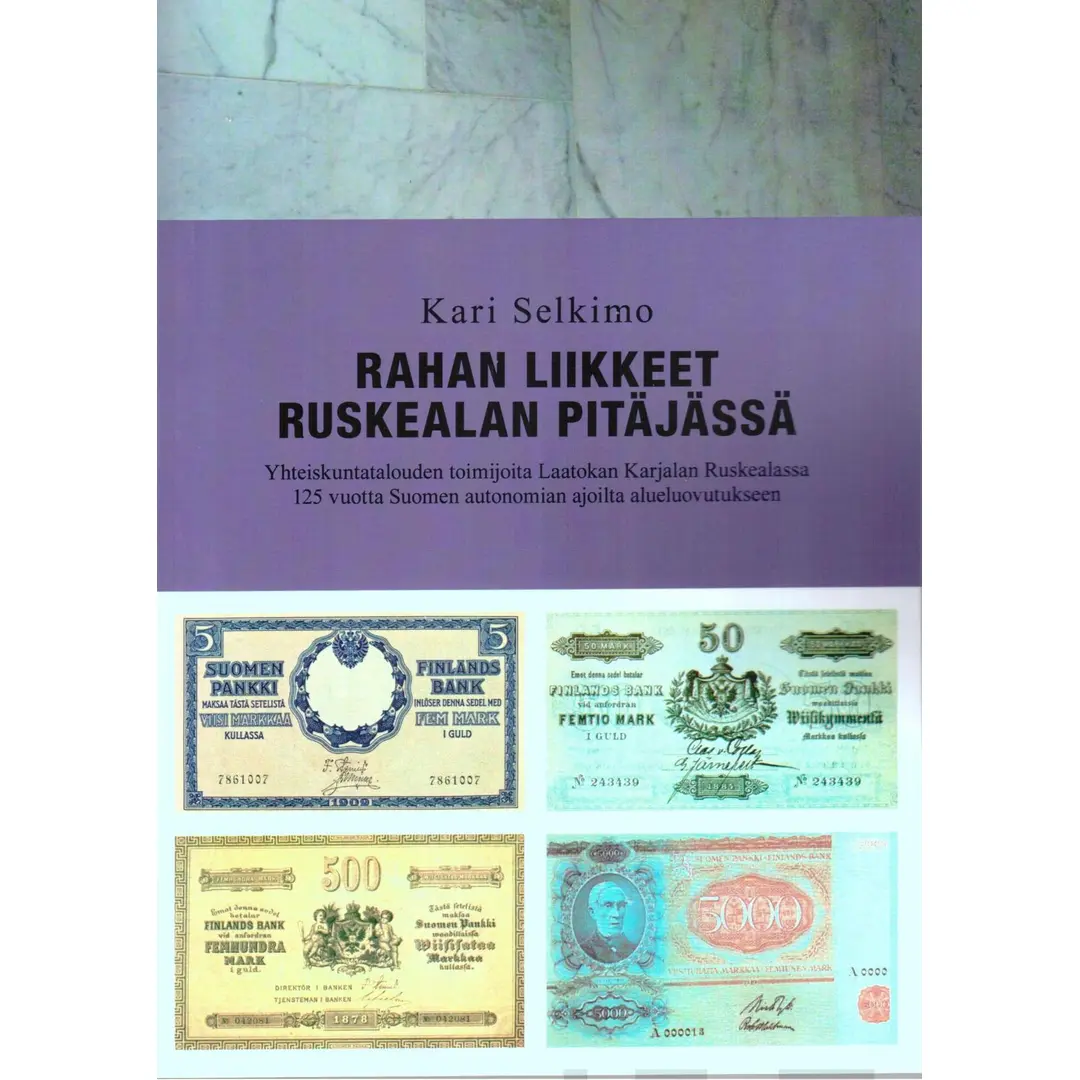 Selkimo, Rahan liikkeet Ruskealan pitäjässä - Yhteiskuntatalouden toimijoita Laatokan Karjalan Ruskealassa  125 vuotta Suomen autonomian ajoilta alueluovutukseen