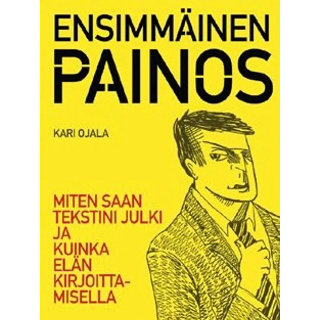 Ojala, Ensimmäinen painos - miten saan tekstini julki ja kuinka elän kirjoittamisella