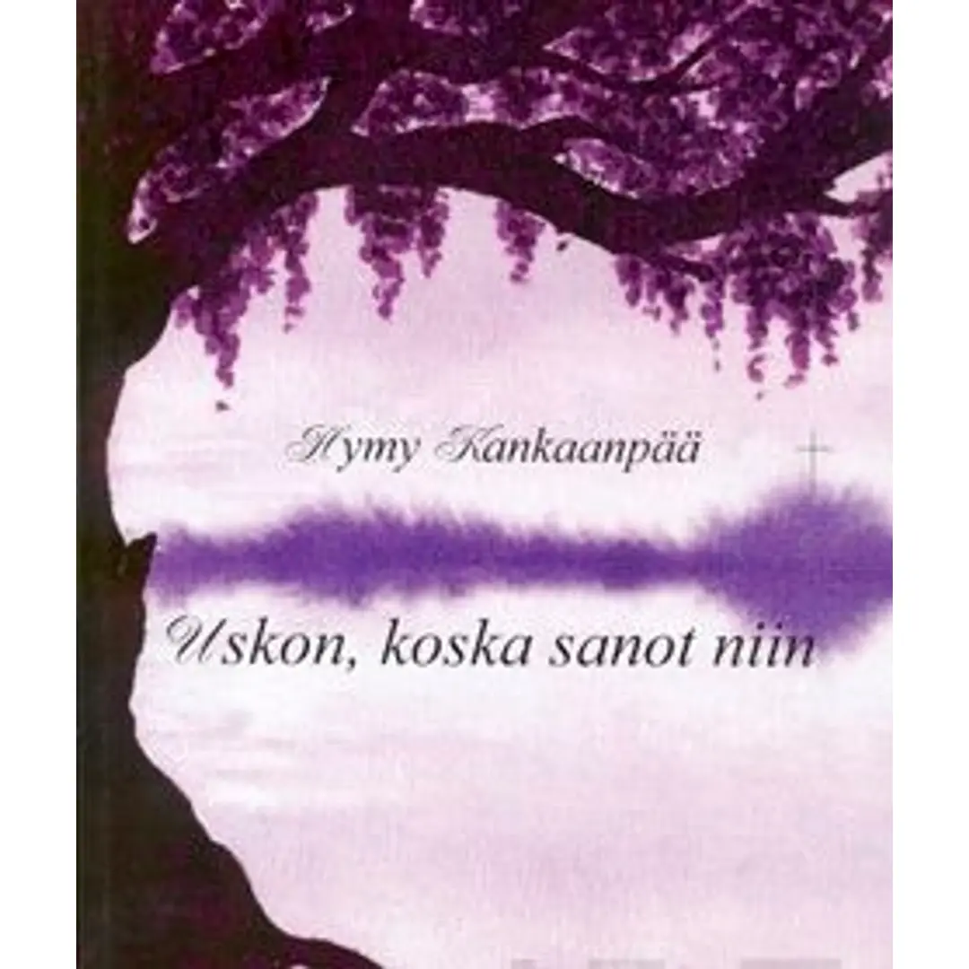 Kankaanpää, Uskon, koska sanot niin