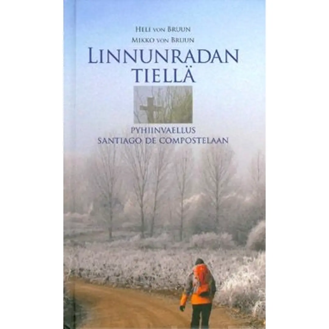 Bruun, Linnunradan tiellä - pyhiinvaellus Santiago de Compostelaan