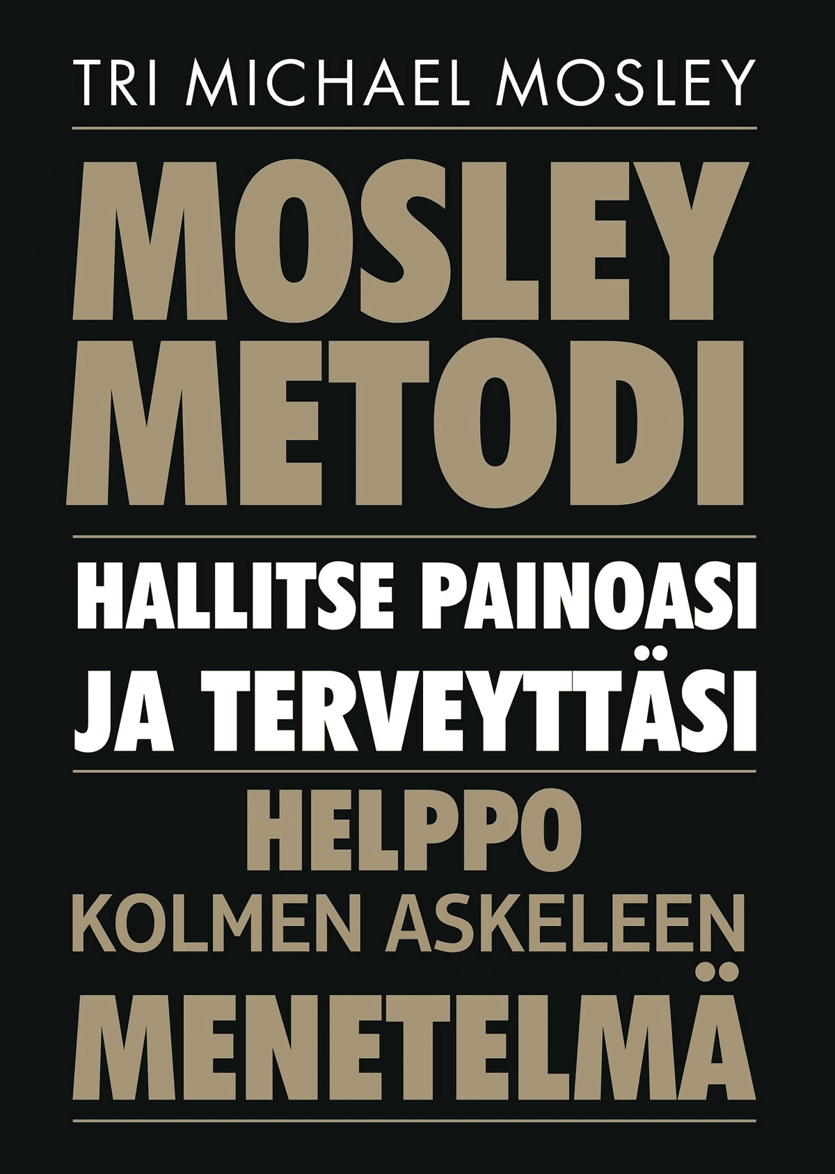 mosley-mosley-metodi-hallitse-painoasi-ja-terveytt-si-helppo