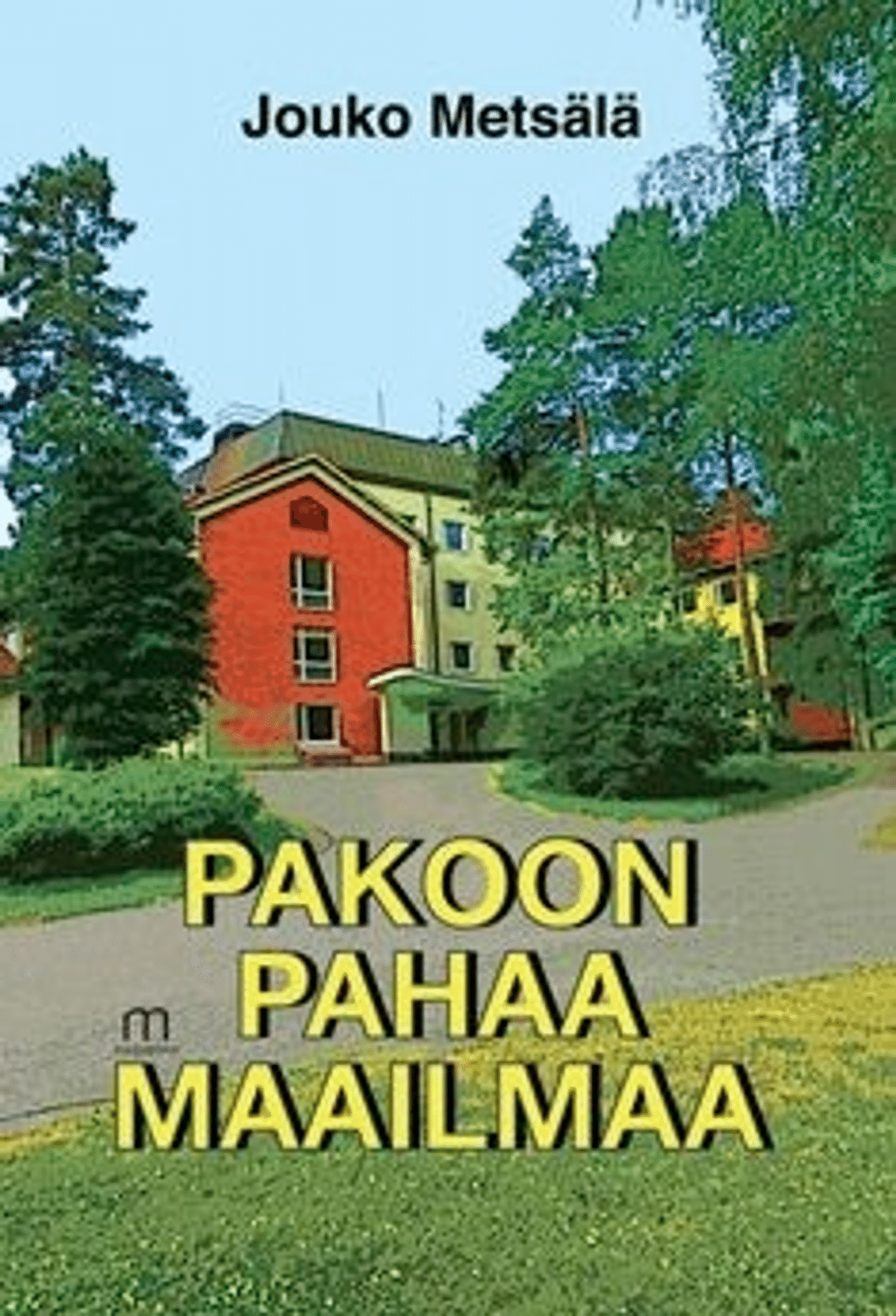Pakoon Metsälä, Pakoon pahaa maailmaa | Prisma.fi-verkkokauppa