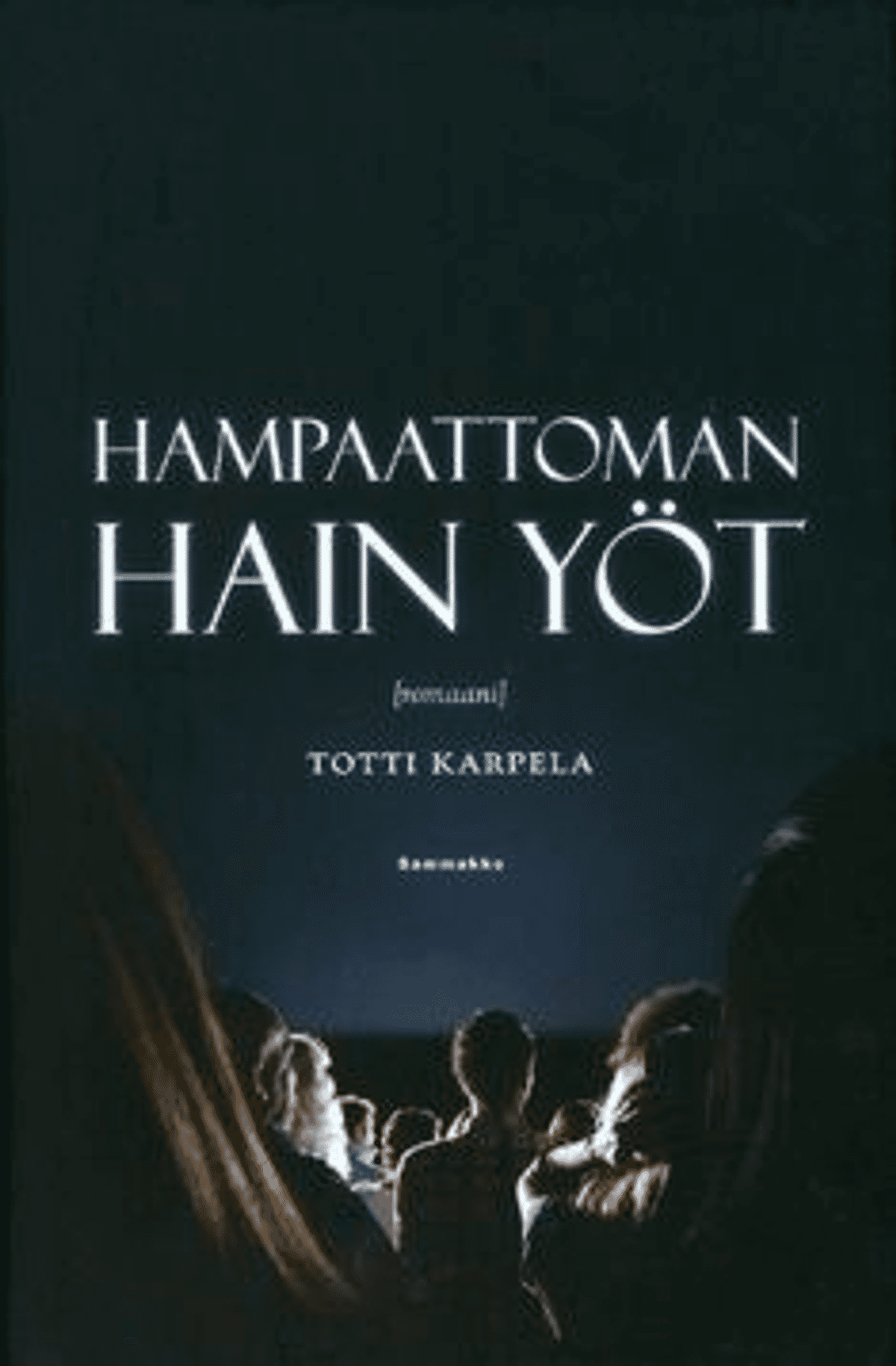 Yoet Karpela, Hampaattoman hain yöt - romaani | Prisma.fi-verkkokauppa