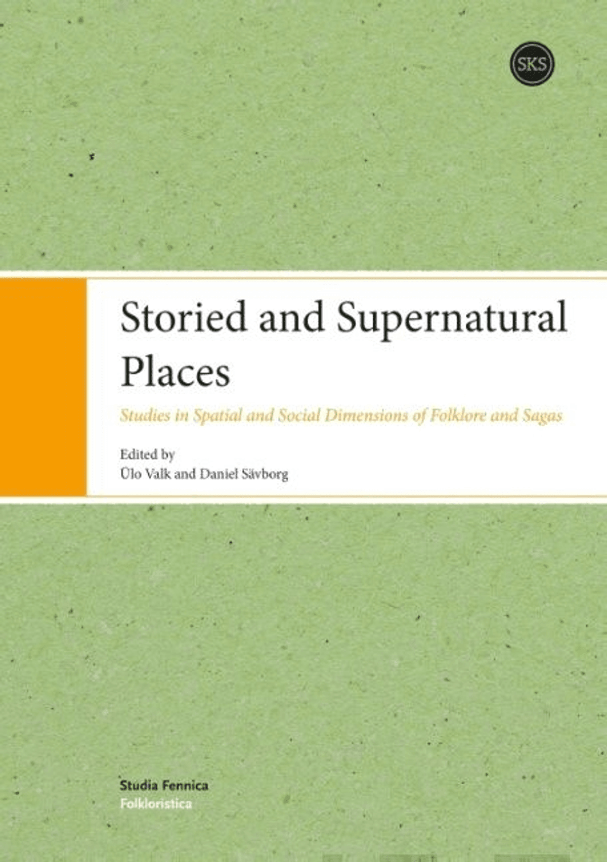 Storied and Supernatural Places - Studies in Spatial and Social ...