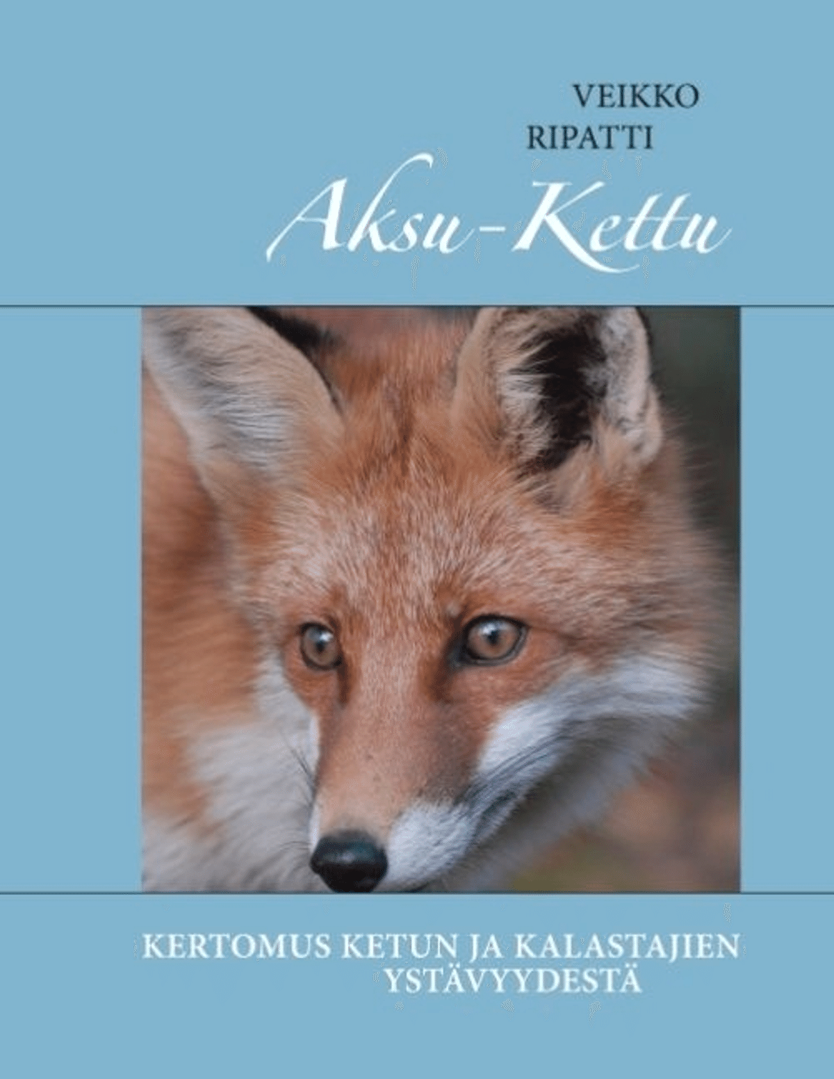 Ripatti, Aksu-kettu - Kertomus ketun ja kalastajien ystävyydestä ...