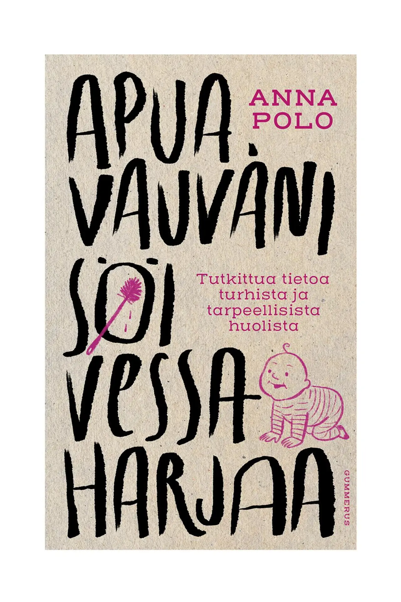 Kuva kirjankannesta Anna Polo: Apua vauvani söi vessaharjaa