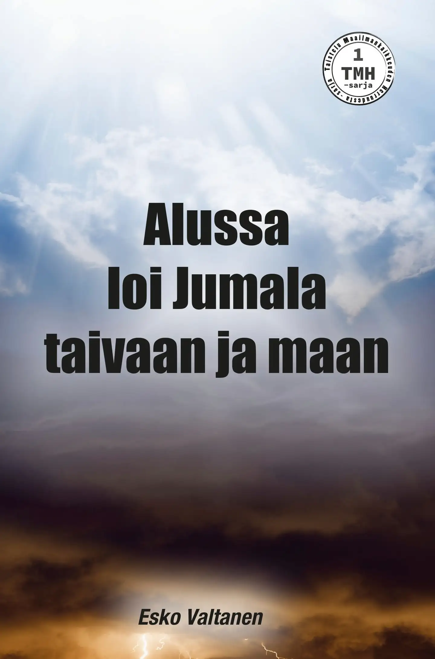 Valtanen, Alussa loi Jumala taivaan ja maan