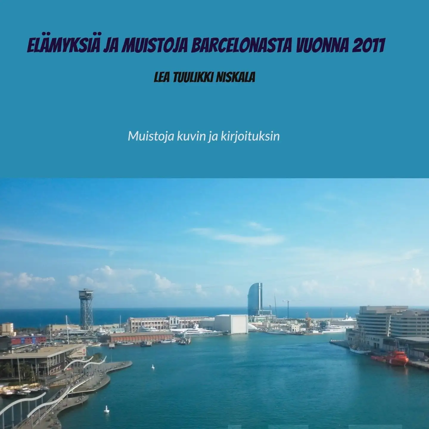 Niskala, Elämyksiä ja muistoja Barcelonasta vuonna 2011 - Muistoja kuvin ja kirjoituksin