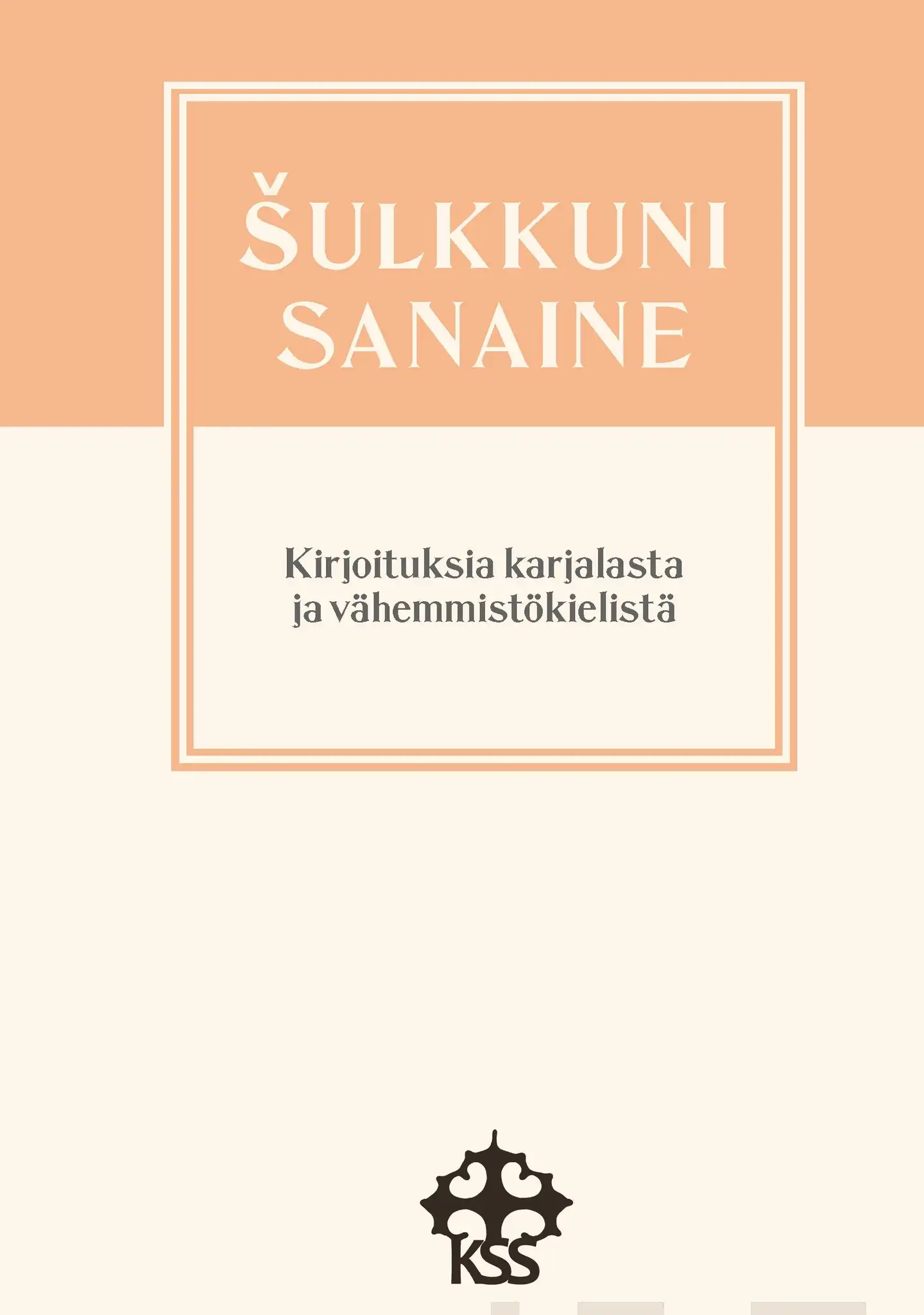 Šulkkuni sanaine - Kirjoituksia karjalasta ja vähemmistökielistä