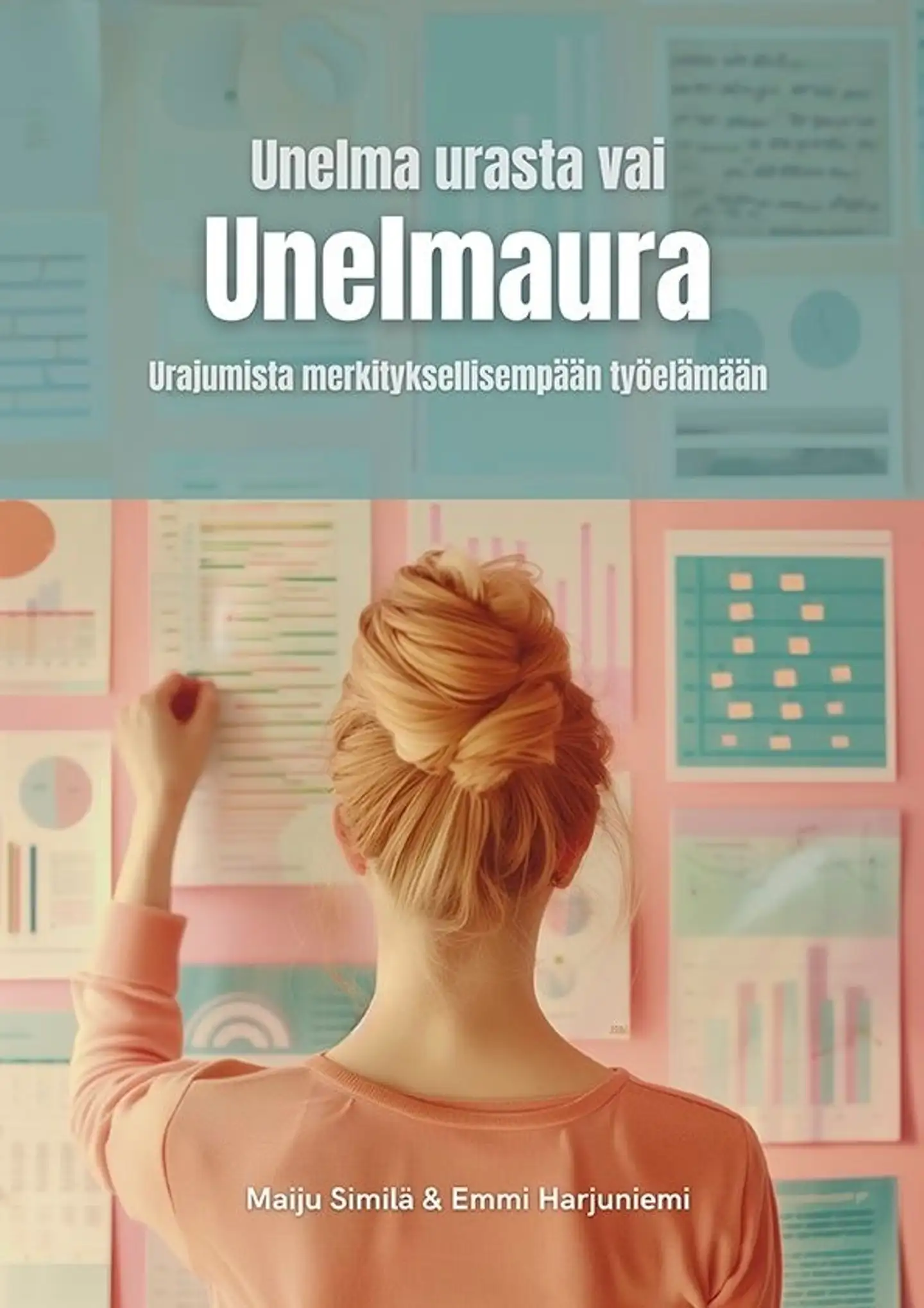 Similä, Unelma urasta vai Unelmaura - Urajumista merkityksellisempään työelämään