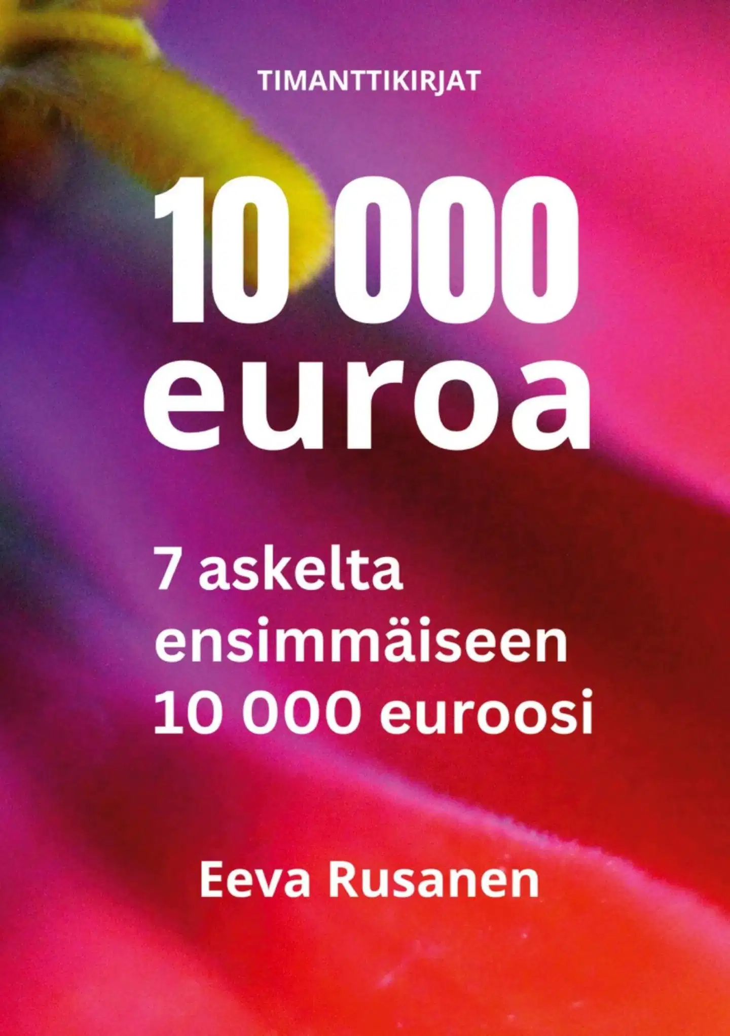 Rusanen, 10 000 euroa - 7 askelta ensimmäiseen 10 000 euroosi