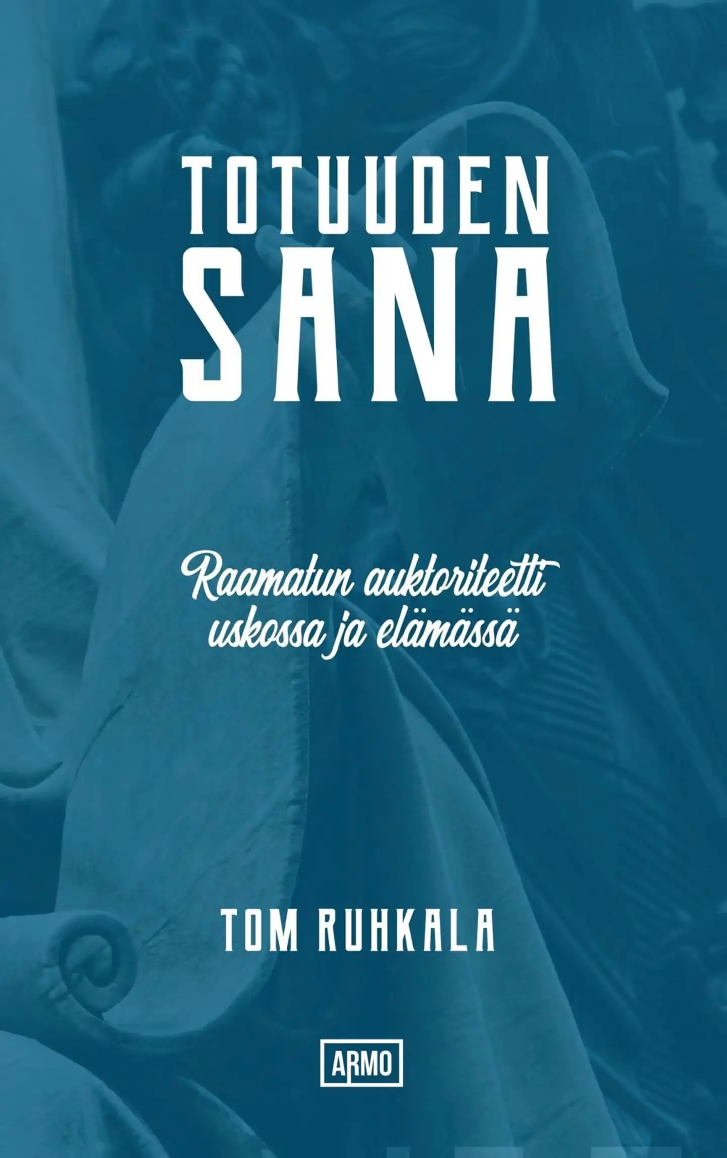 Ruhkala, Totuuden Sana - Raamatun auktoriteetti uskossa ja elämässä