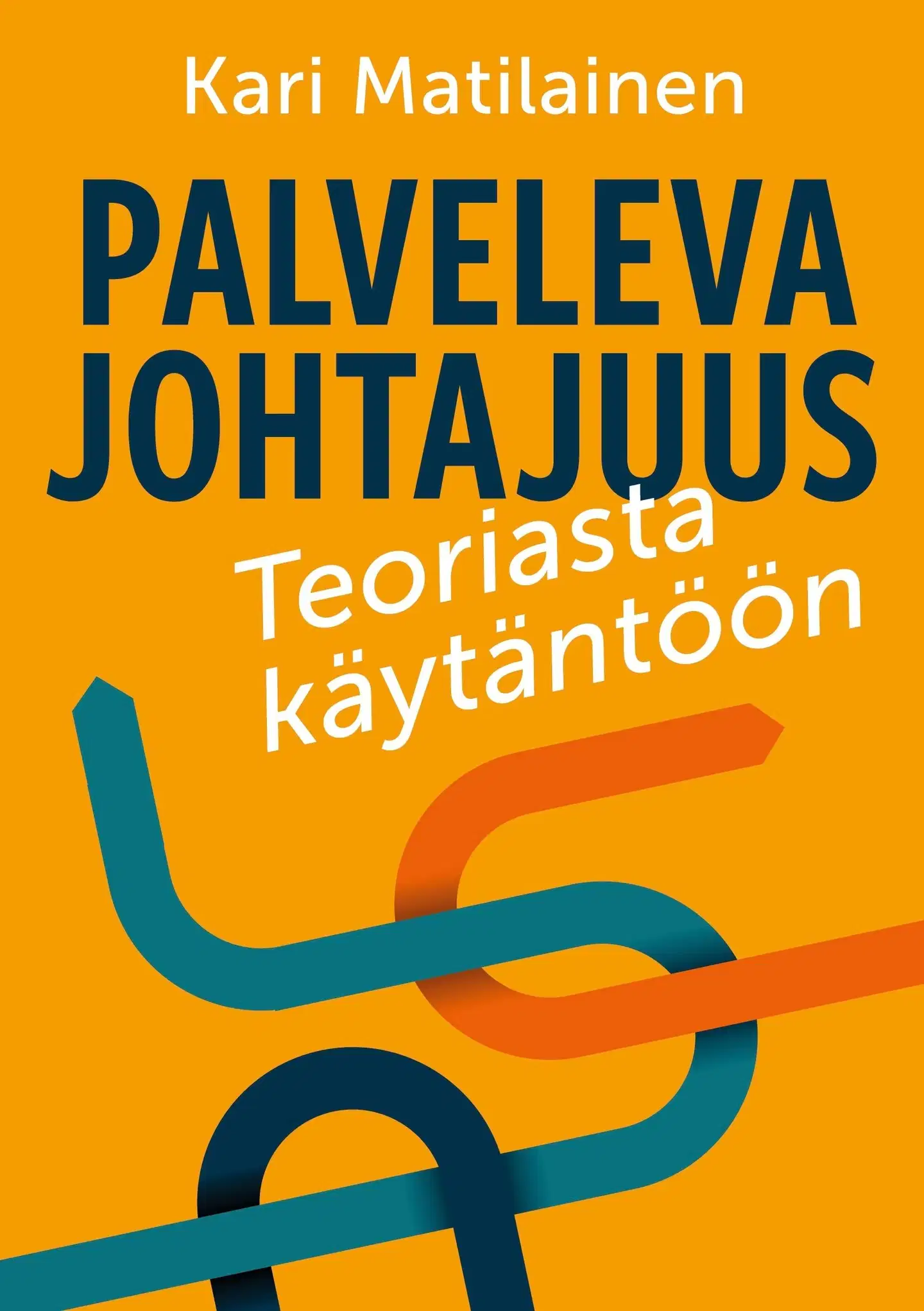 Matilainen, Palveleva johtajuus - teoriasta käytäntöön