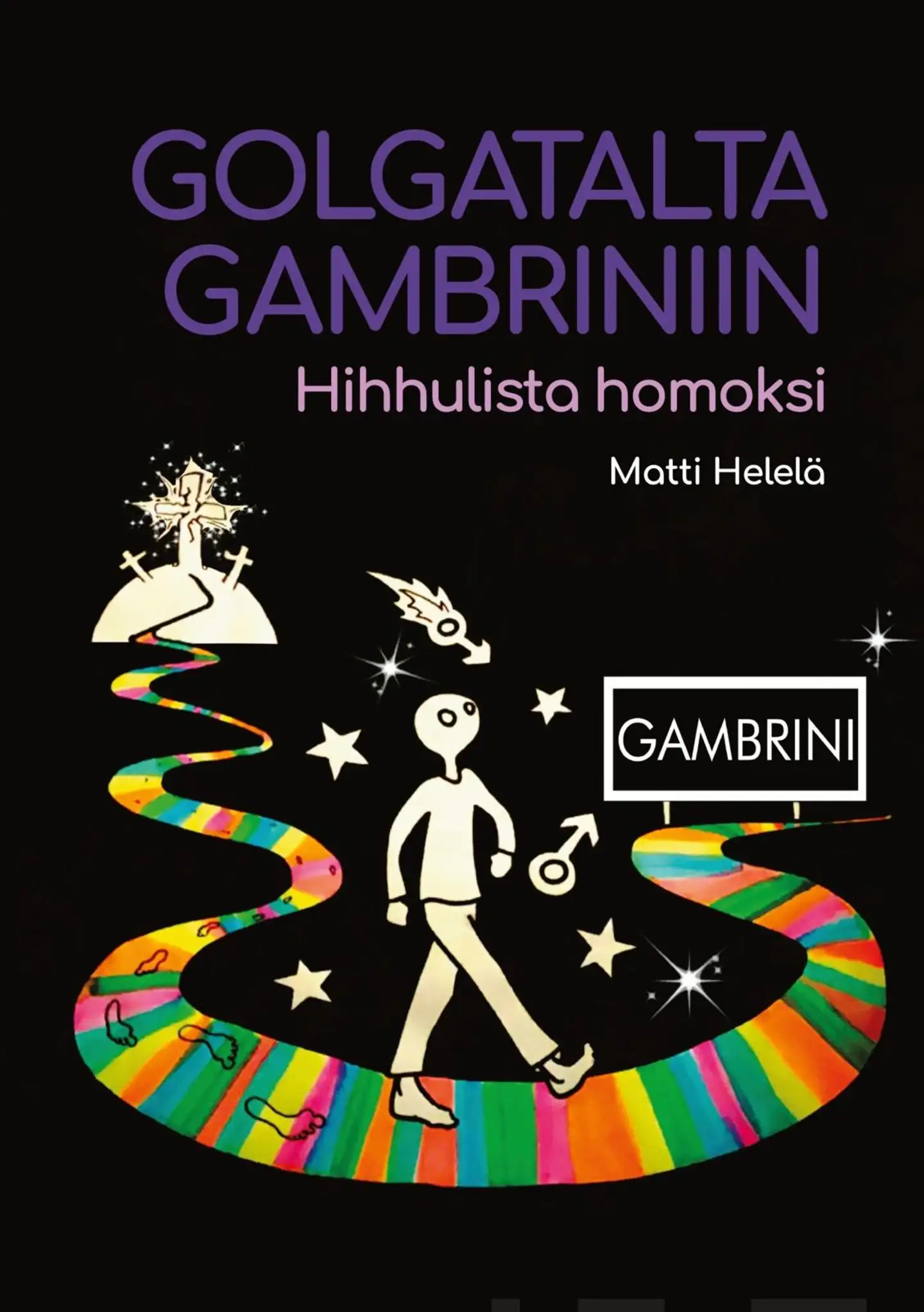 Helelä, Golgatalta Gambriniin - Hihhulista homoksi