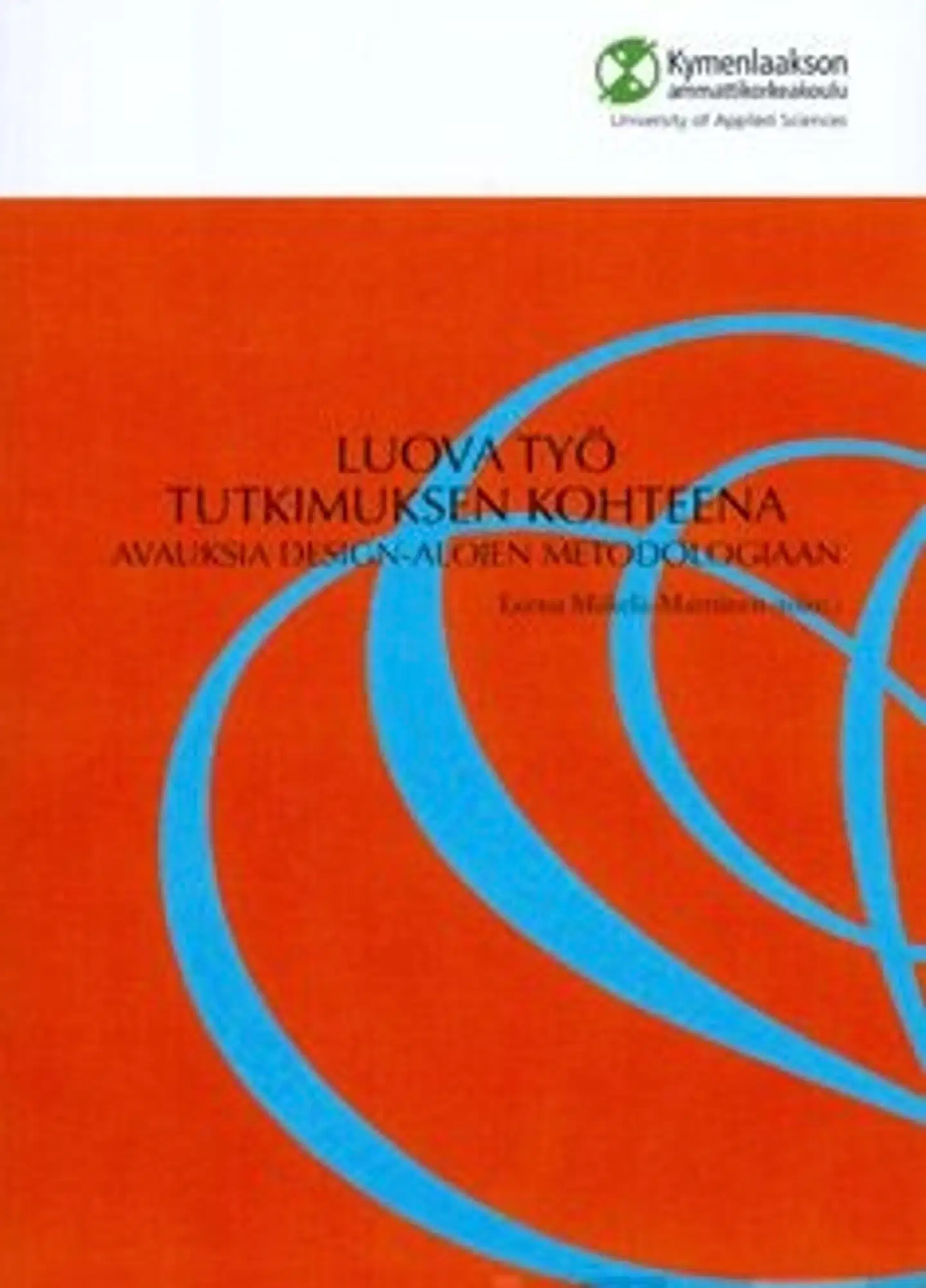 Luova työ tutkimuksen kohteena - avaulsia design-alojen metodologiaan