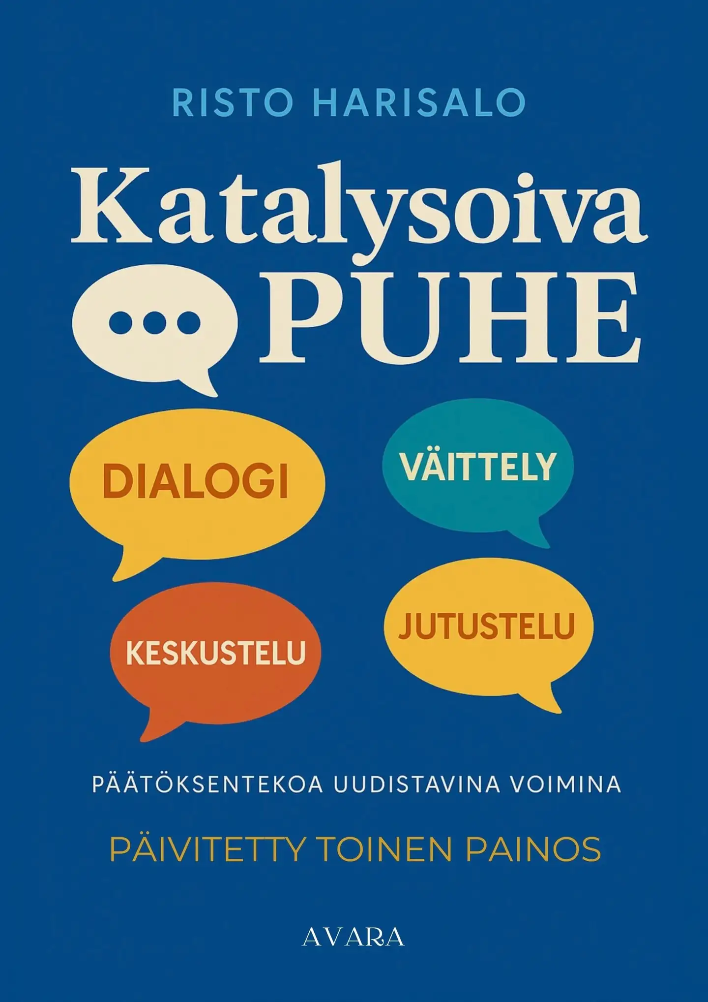 Harisalo, Katalysoiva puhe - Jutustelu, keskustelu, väittely ja dialogi päätöksentekoa uudistavina voimina