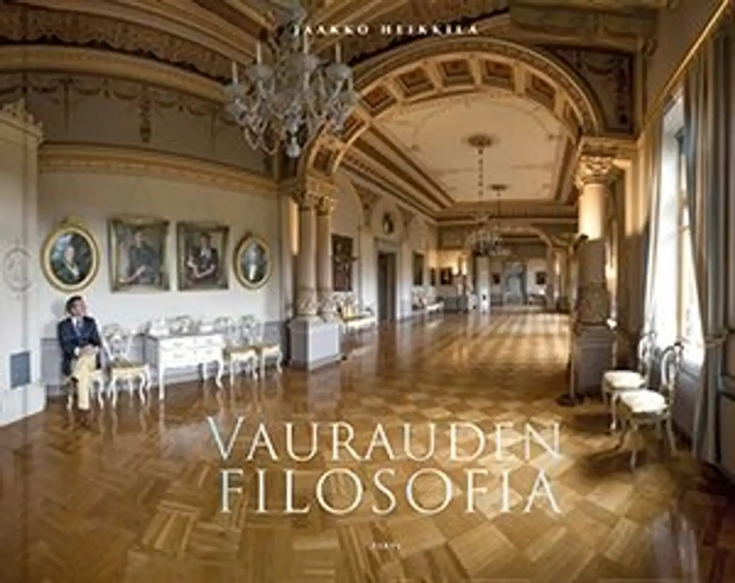 Heikkilä, Jaakko Heikkilä - Vaurauden filosofia  : Philosophy of Wealth  : Förmögenhetens filosofi