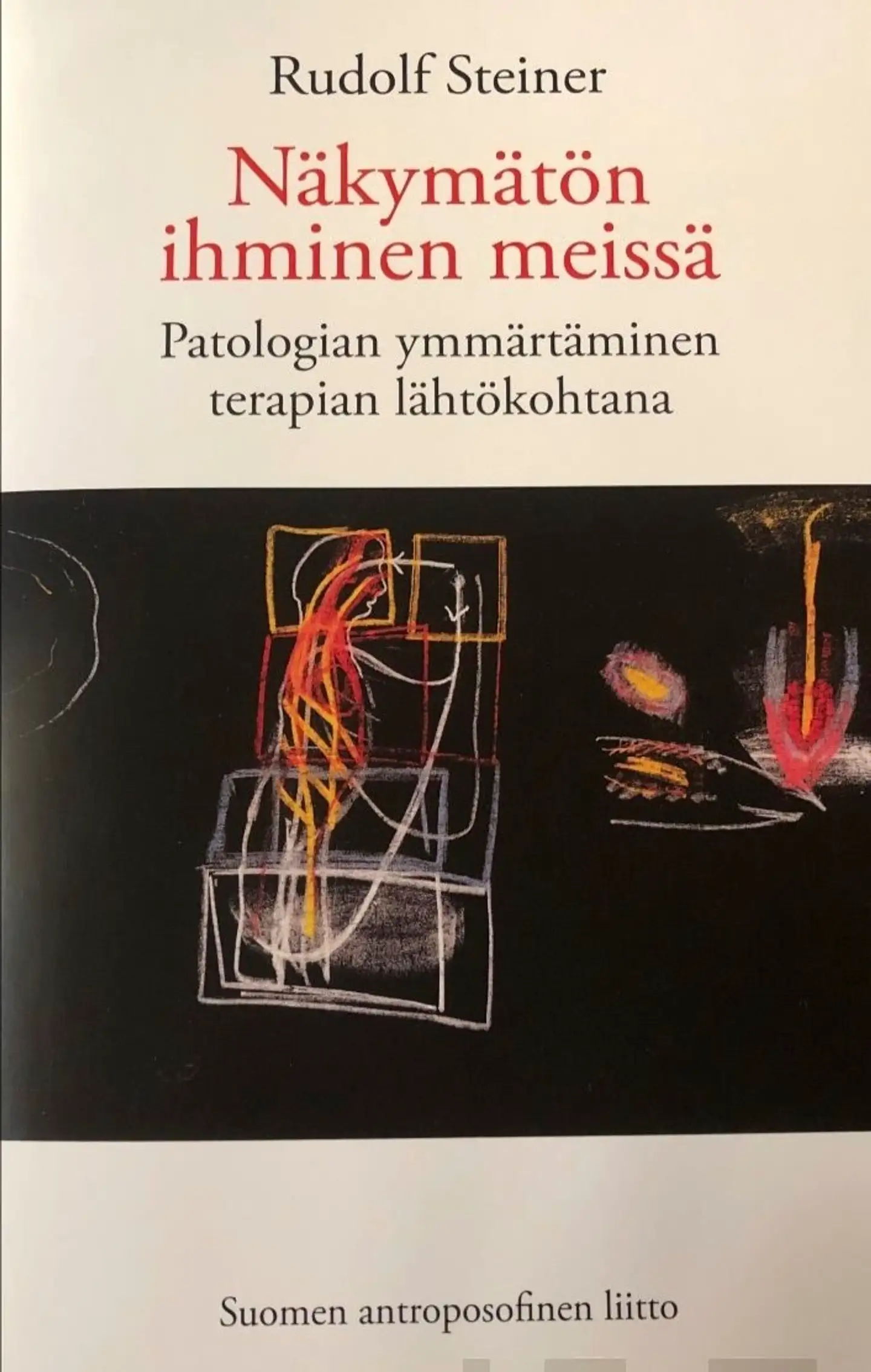Steiner, Näkymätön ihminen meissä - Patologian ymmärtäminen terapian lähtökohtana