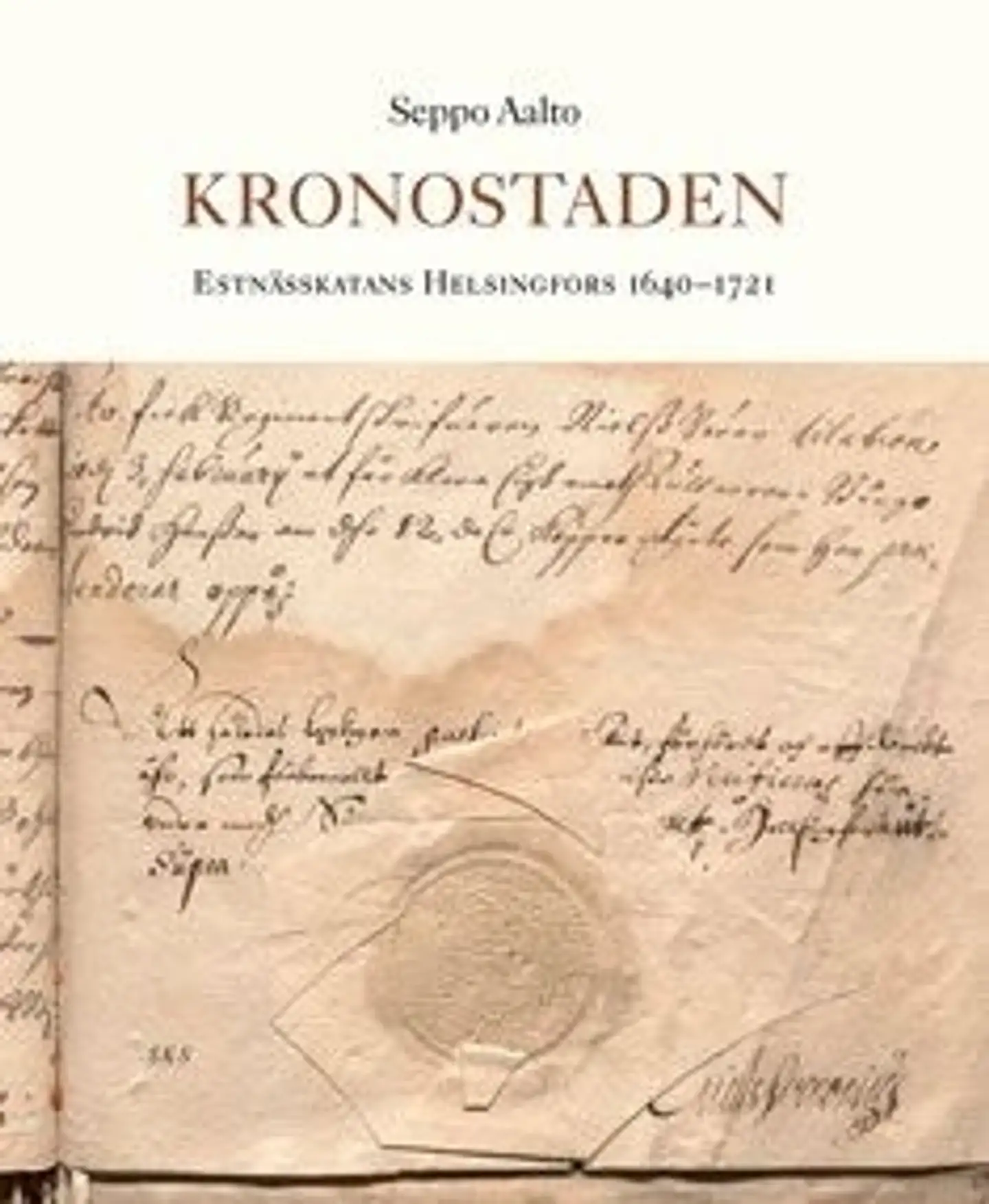 Aalto, Kronostaden - Estnässkatans Helsingfors 1640-1721