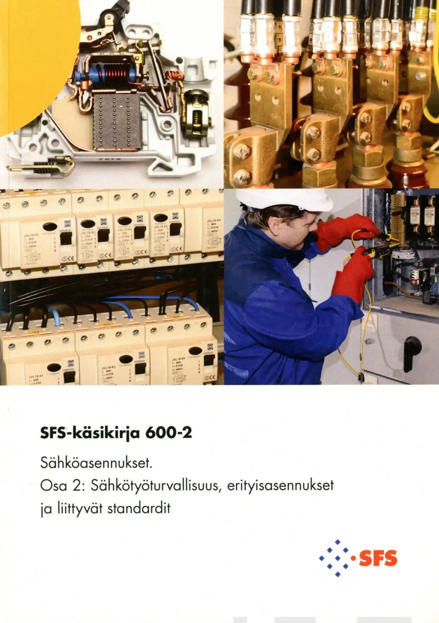 Sähköasennukset SFS-käsikirja 600-2 - Osa 2 : Sähkötyöturvallisuus, erityisasennukset ja liittyvät standardit