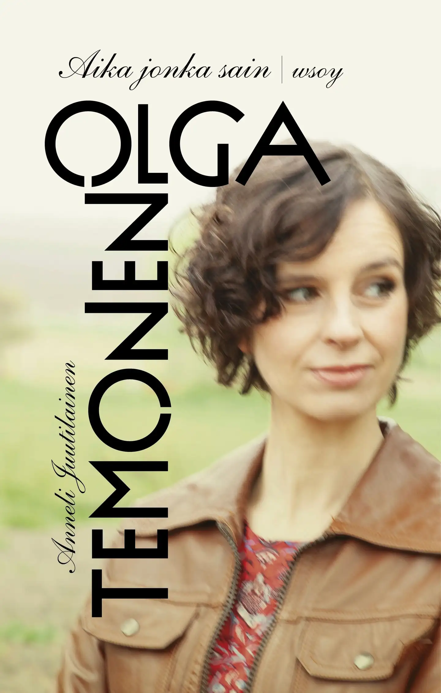 Temonen, Aika jonka sain - Olga Temosen tähänastinen tarina