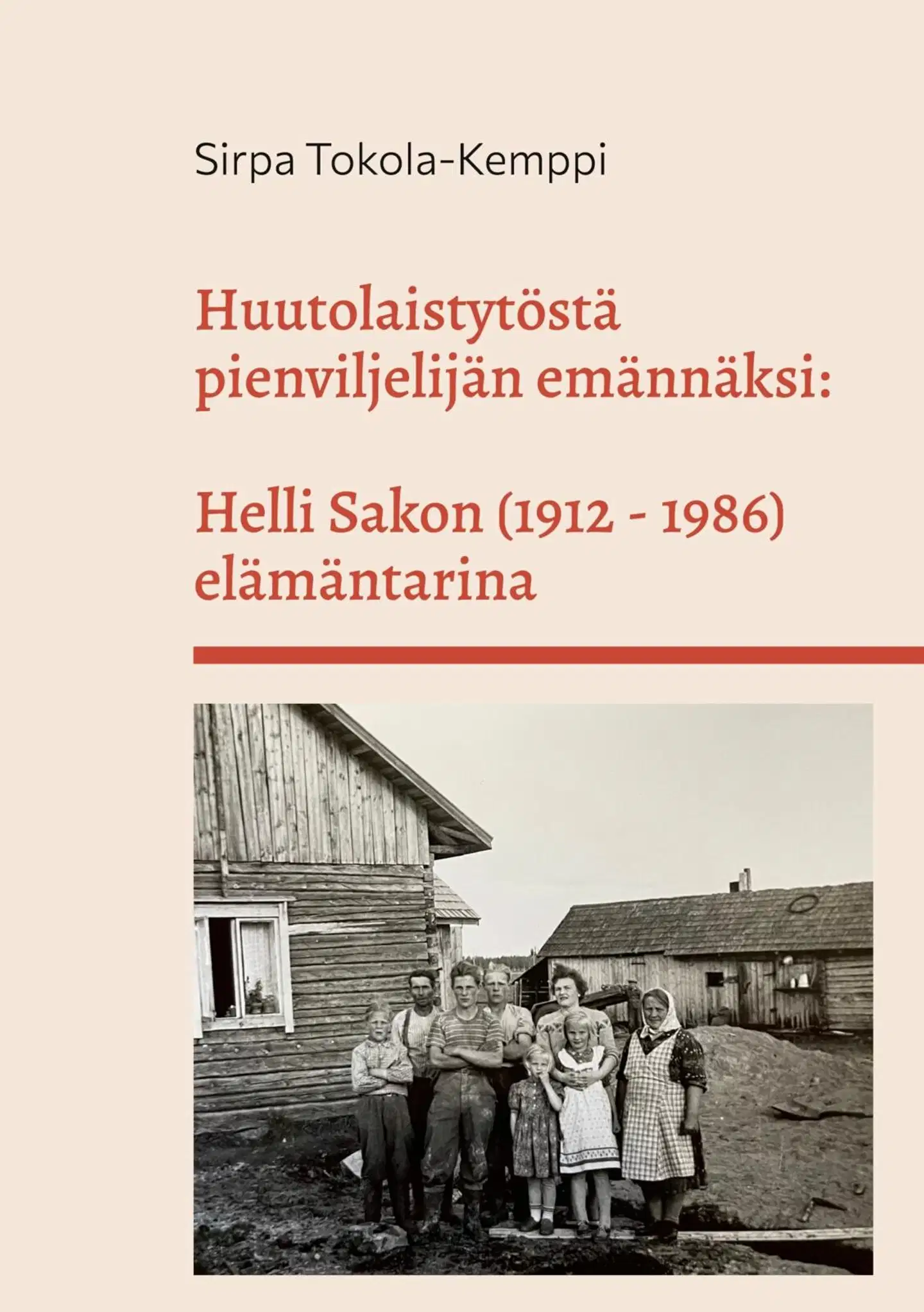 Tokola-Kemppi, Huutolaistytöstä pienviljelijän emännäksi: Helli Sakon (1912 - 1986) elämäntarina
