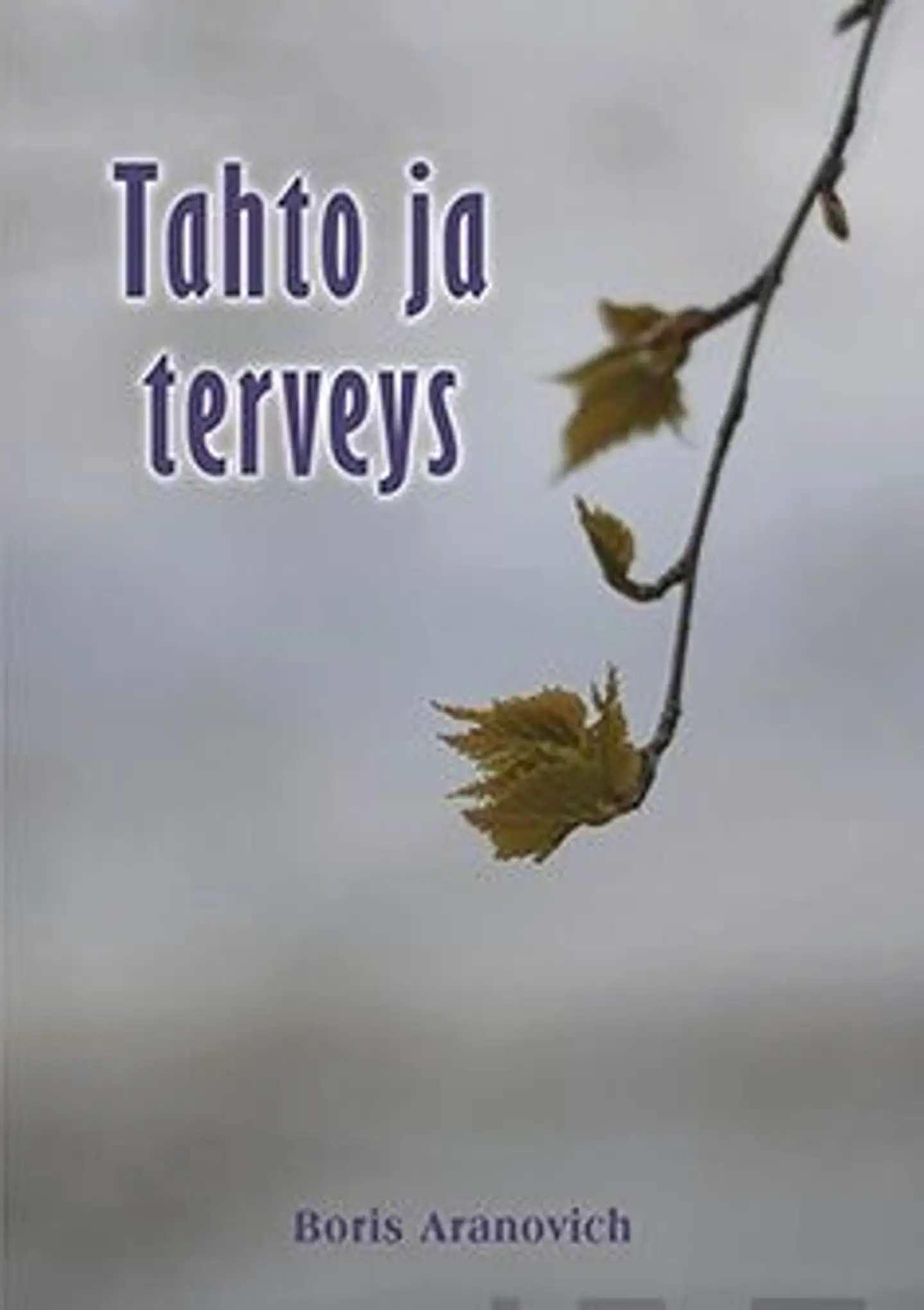 Aranovich, Tahto ja terveys