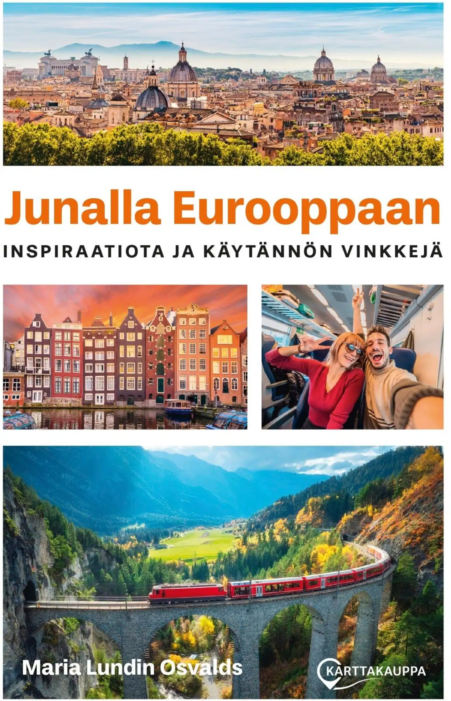 Lundin Osvalds Maria, Junalla Eurooppaan - Inspiraatiota ja käytännön vinkkejä