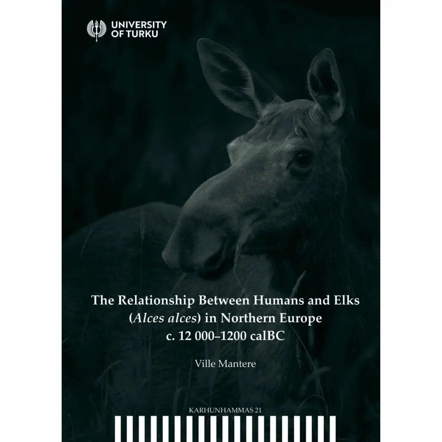 Mantere, The relationship between humans and elks (Alces alces) in Northern Europe c. 12 000-1200 calBC
