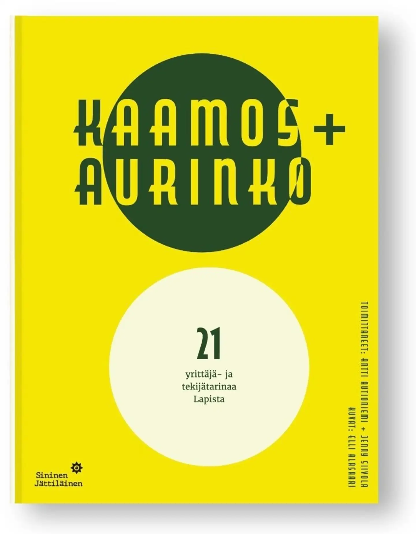 Kaamos+Aurinko - 21 yrittäjä- ja tekijätarinaa Lapista