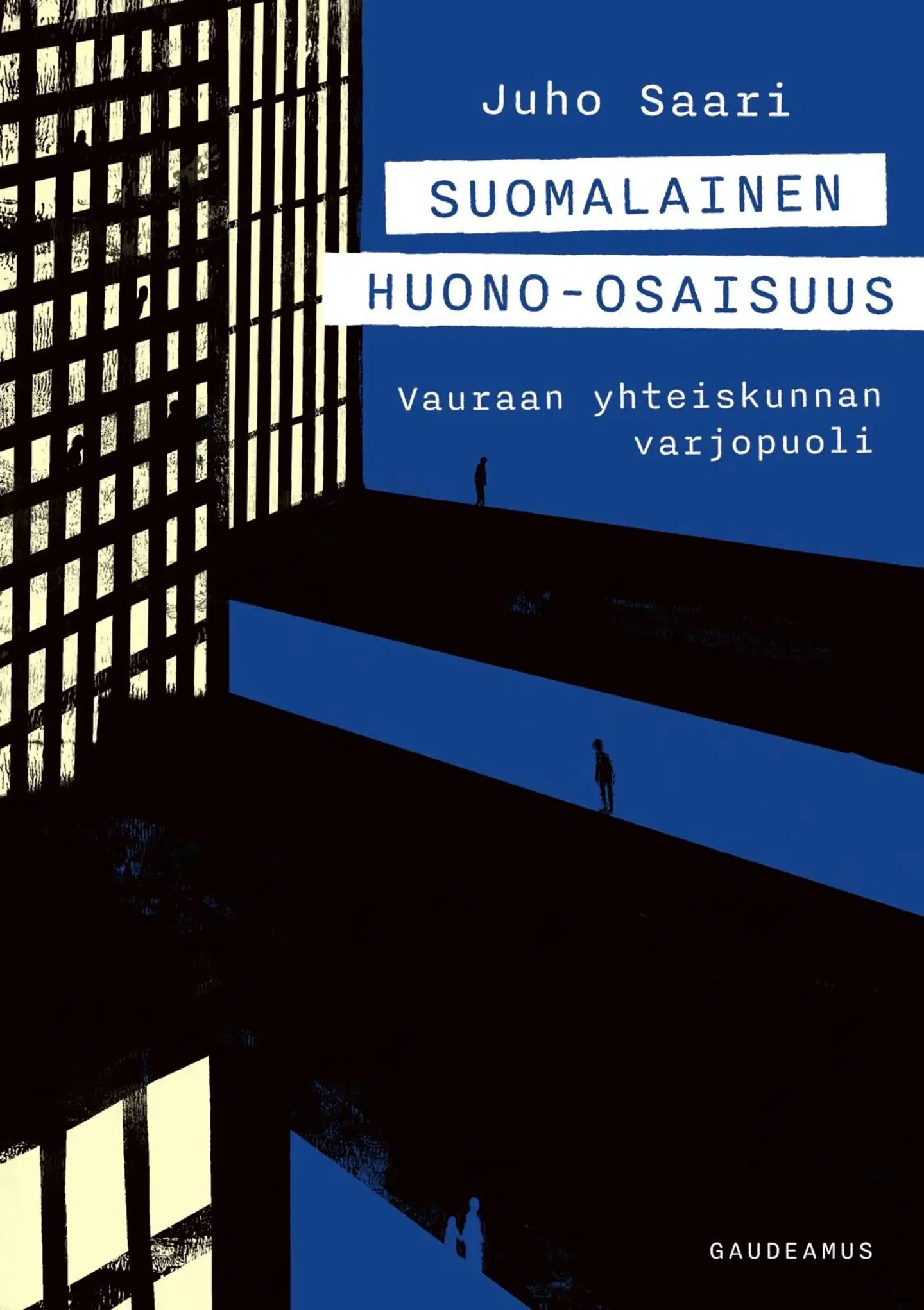 Saari, Suomalainen huono-osaisuus - Vauraan yhteiskunnan varjopuoli