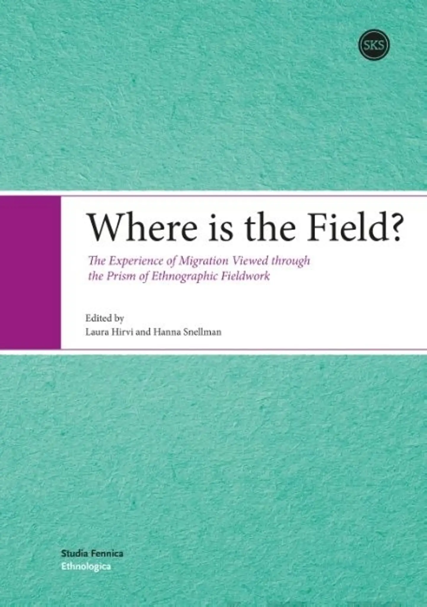 Where is the Field? - The Experience of Migration Viewed through the Prism of Ethnographic Fieldwork