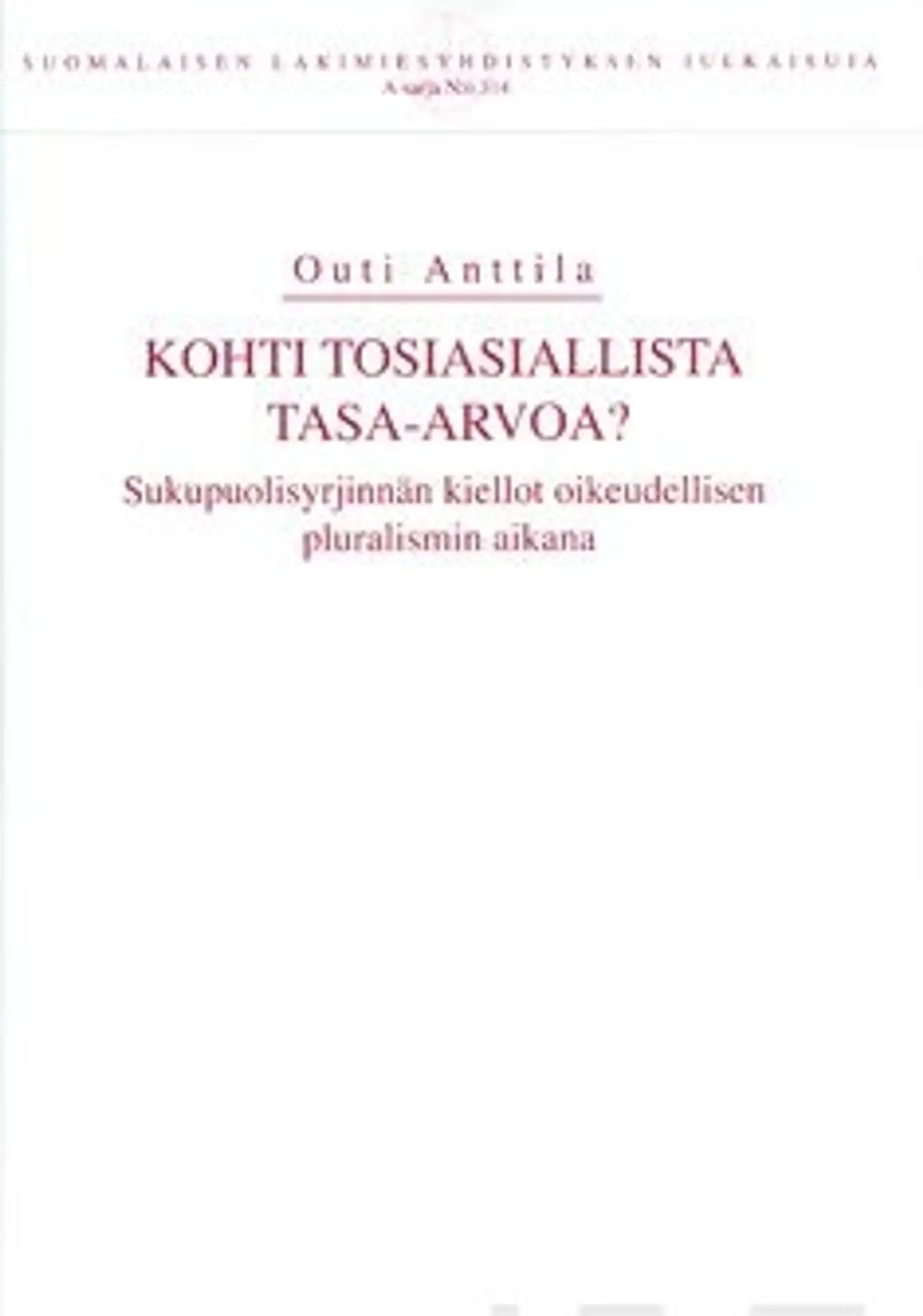 Anttila, Kohti tosiasiallista tasa-arvoa? - sukupuolisyrjinnän kiellot oikeudellisen pluralismin aikana